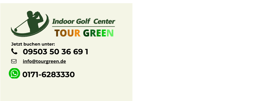 Jetzt buchen unter: 	09503 50 36 69 1 	info@tourgreen.de           0171-6283330